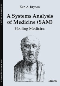 Обложка книги «A Systems Analysis of Medicine (SAM): Healing Medicine»