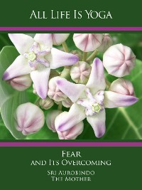 Обложка книги «All Life Is Yoga: Fear and Its Overcoming»