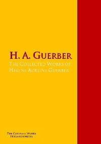 Обложка книги «The Collected Works of Hélène Adeline Guerber»