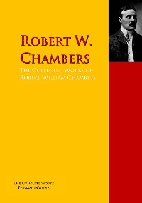 Обложка книги «The Collected Works of Robert William Chambers»