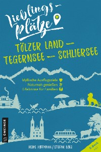 Обложка книги «Lieblingsplätze Tölzer Land - Tegernsee - Schliersee»