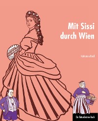 Обложка книги «Mit Sissi durch Wien»