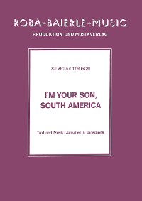 Обложка книги «I'm your Son, South America»