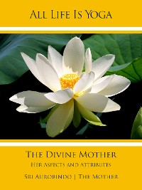 Обложка книги «All Life Is Yoga: The Divine Mother»