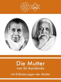 Обложка книги «Die Mutter von Sri Aurobindo mit Erläuterungen der Mutter»