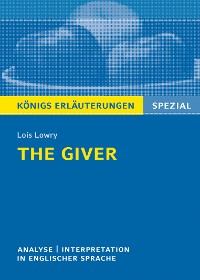 Обложка книги «The Giver von Lois Lowry. Textanalyse und Interpretation. Königs Erläuterungen Spezial»