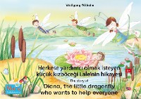 Обложка книги «Herkese yardımcı olmak isteyen küçük kızböceği Lale'nin hikayesi. Türkçe-İngilizce. / The story of Diana, the little dragonfly who wants to help everyone. Turkish-English.»