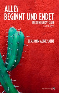 Обложка книги «Alles beginnt und endet im Kentucky Club»