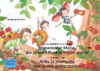 Обложка книги «Die Geschichte vom kleinen Marienkäfer Marie, die überall Punkte malen wollte. Deutsch-Spanisch. / La historia de Anita la mariquita, que quería pintar puntos. Aleman-Español.»