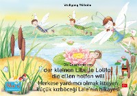 Обложка книги «Die Geschichte von der kleinen Libelle Lolita, die allen helfen will. Deutsch-Türkisch. / Herkese yardımcı olmak isteyen küçük kızböceği Lale'nin hikayesi. Almanca-Türkce.»