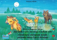 Обложка книги «Die Geschichte vom kleinen Wildschwein Max, der sich nicht dreckig machen will. Deutsch-Türkisch. / Kirlenmek istemeyen küçük yabandomuzu Can'ın hikayesi. Almanca-Türkce.»