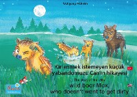 Обложка книги «Kirlenmek istemeyen küçük yabandomuzu Can'ın hikayesi. Türkçe-İngilizce. / The story of the little wild boar Max, who doesn't want to get dirty. Turkish-English.»
