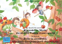 Обложка книги «Die Geschichte vom kleinen Marienkäfer Marie, die überall Punkte malen wollte. Deutsch-Italienisch / La storia di Bella la coccinella, che vuole disegnare punti dappertutto. Tedesco-Italiano»