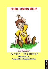 Обложка книги «Mika und Co: Hallo, ich bin Mika! (Sonderedition)»