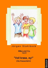 Обложка книги «Mika und Co. Band 5: "Voll krass, ey!" (Die Klassenfahrt)»