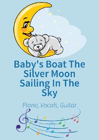 Обложка книги «Baby's Boat The Silver Moon Sailing In The Sky»