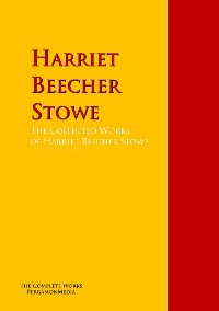 Обложка книги «The Collected Works of Harriet Beecher Stowe»