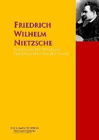 Обложка книги «The Collected Works of Friedrich Wilhelm Nietzsche»