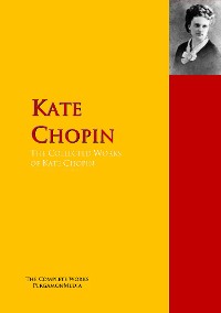 Обложка книги «The Collected Works of Kate Chopin»