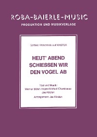 Обложка книги «Heut' Abend schiessen wir den Vogel ab»