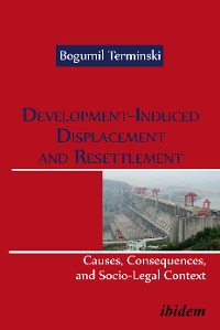 Обложка книги «Development-Induced Displacement and Resettlement: Causes, Consequences, and Socio-Legal Context»