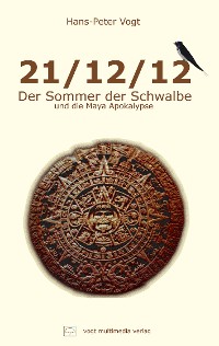 Обложка книги «21/12/12 - Der Sommer der Schwalbe und die Maya Apokalypse»