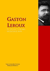 Обложка книги «The Collected Works of Gaston Leroux»