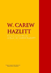 Обложка книги «The Collected Works of W. CAREW HAZLITT»