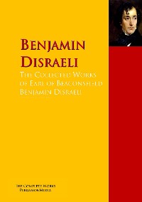 Обложка книги «The Collected Works of Earl of Beaconsfield Benjamin Disraeli»