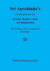 Обложка книги «Sri Aurobindo's Commentaries on Krishna, Buddha, Christ and Ramakrishna»