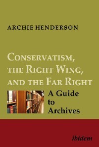 Обложка книги «Conservatism, the Right Wing, and the Far Right: A Guide to Archives»