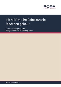 Обложка книги «Ich hab' mir im Robotron ein Mädchen gebaut»