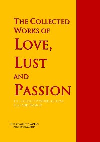 Обложка книги «The Collected Works of Love, Lust and Passion»