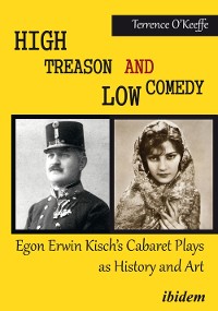 Обложка книги «High Treason and Low Comedy: Egon Erwin Kisch’s Cabaret Plays as History and Art»