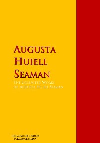 Обложка книги «The Collected Works of Augusta Huiell Seaman»