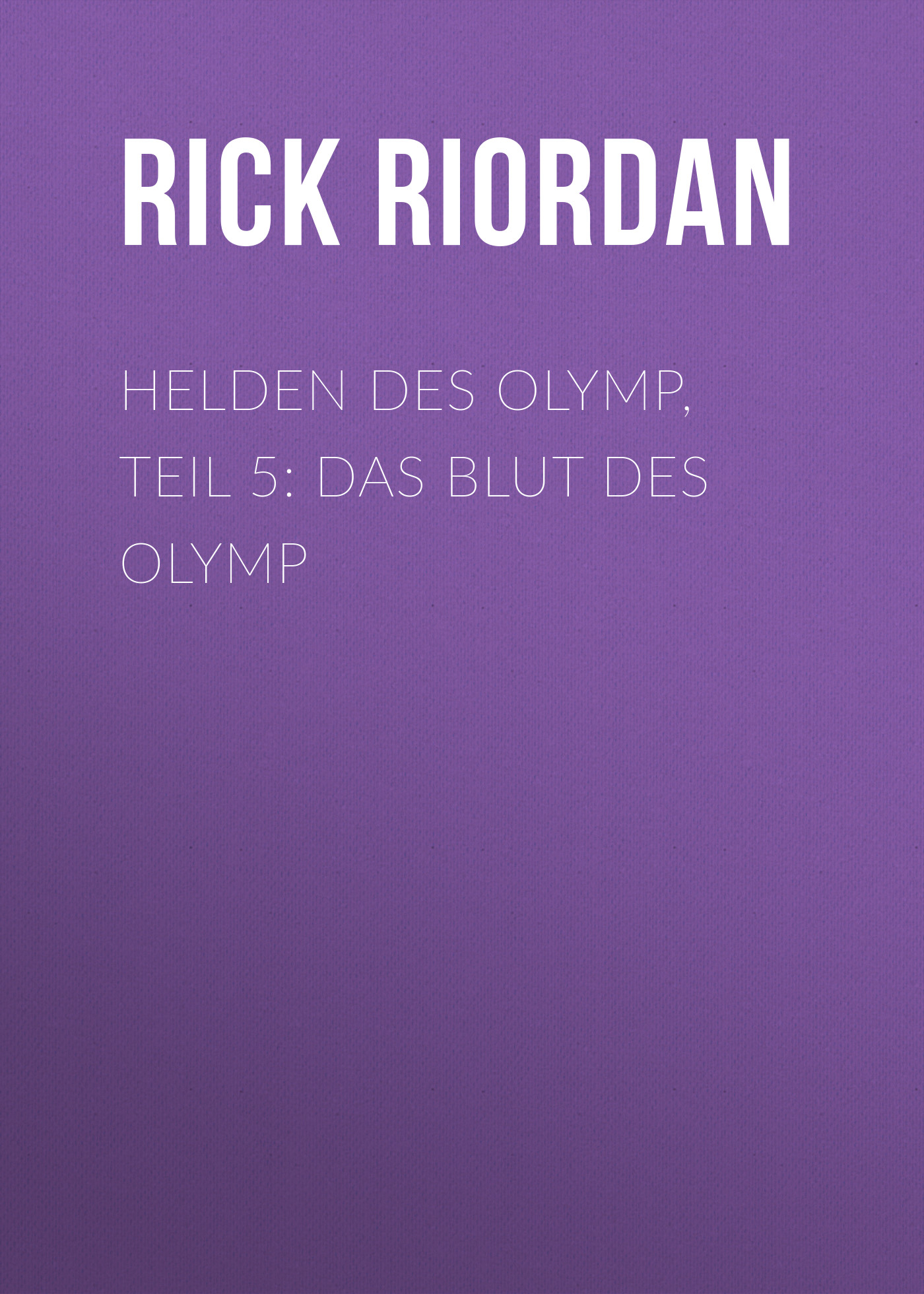 Обложка книги «Helden des Olymp, Teil 5: Das Blut des Olymp»