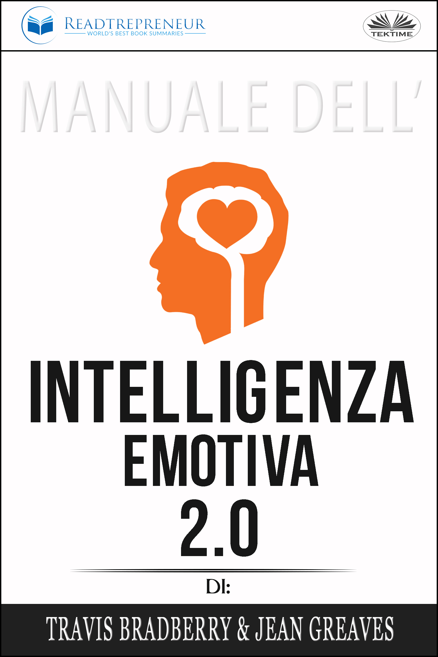 Обложка книги «Manuale Dell'Intelligenza Emotiva 2.0 Di Travis Bradberry, Jean Greaves, Patrick Lencion»