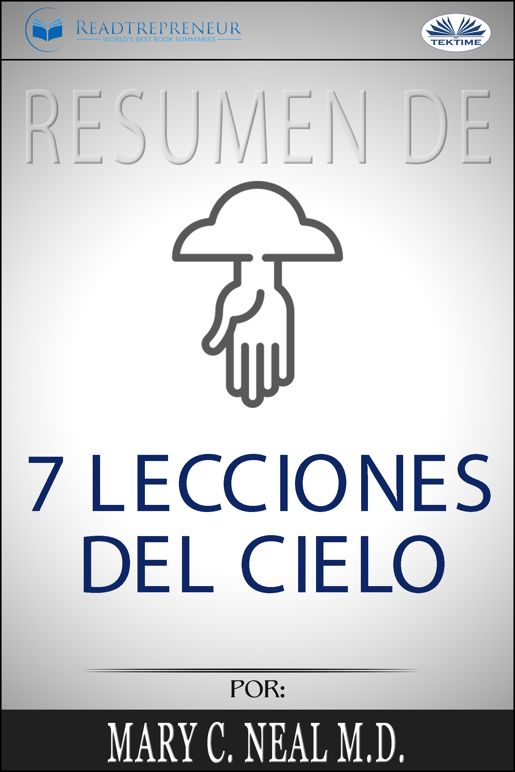 Обложка книги «Resumen De 7 Lecciones Del Cielo, Por Mary C. Neal M.D.»