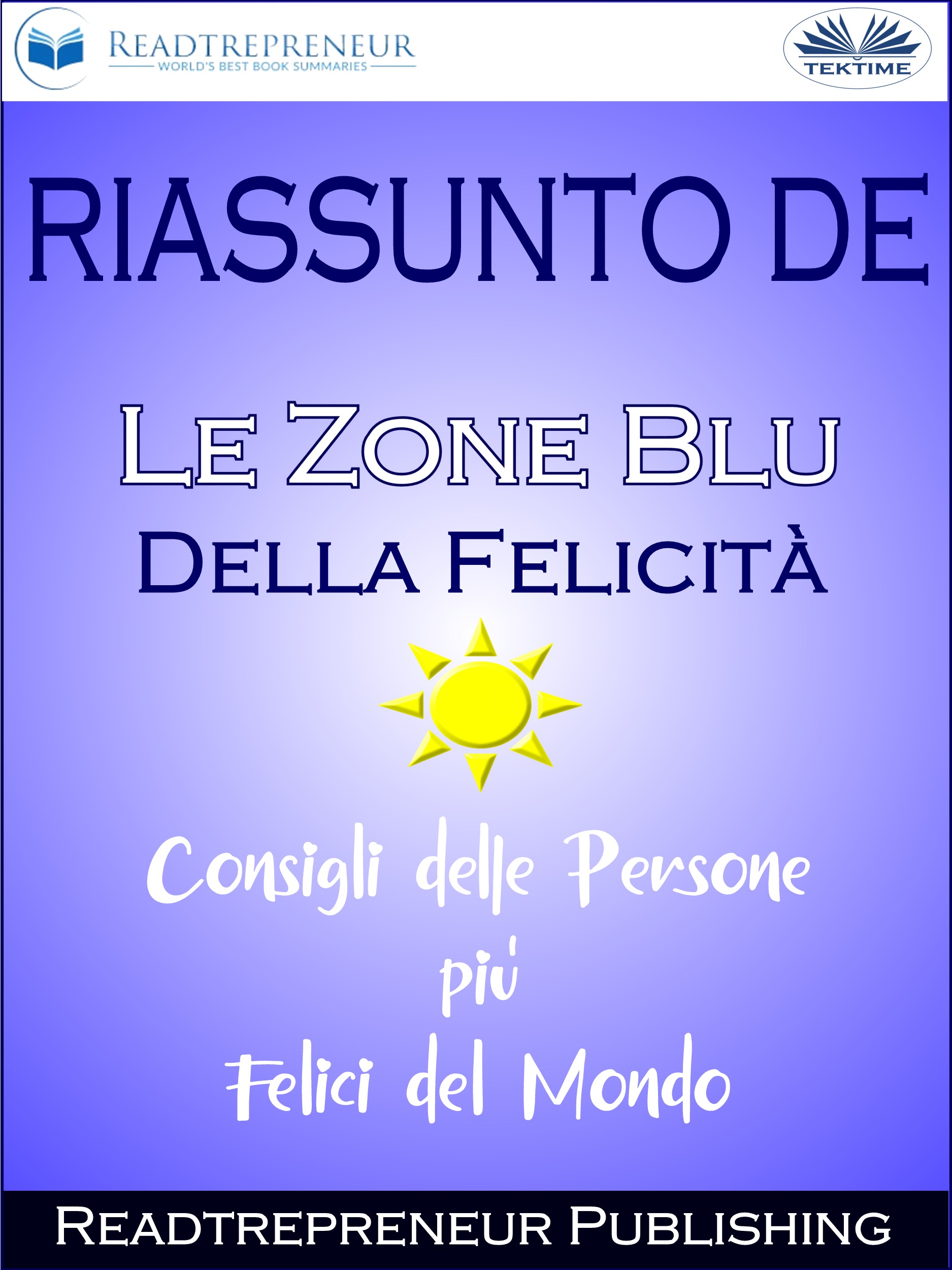 Обложка книги «Riassunto De ”Le Zone Blu Della Felicità: Consigli Delle Persone Più Felici Del Mondo”»