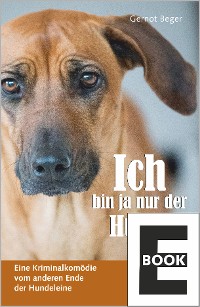 Обложка книги «Ich bin ja nur der Hund!»