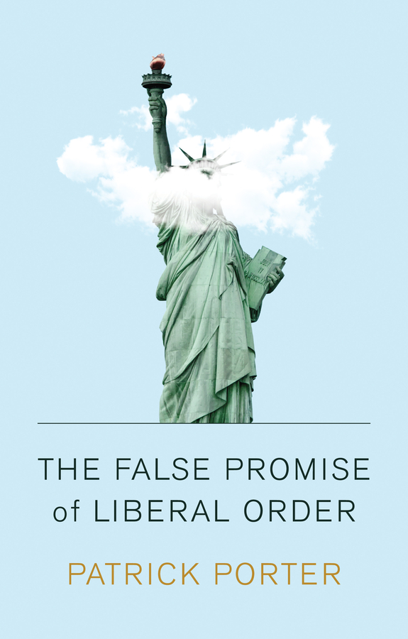 Обложка книги «The False Promise of Liberal Order»