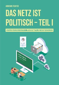 Обложка книги «Das Netz ist politisch – Teil I»