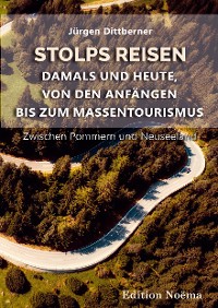 Обложка книги «Stolps Reisen: Damals und heute, von den Anfängen bis zum Massentourismus»