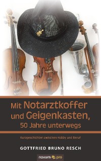 Обложка книги «Mit Notarztkoffer und Geigenkasten, 50 Jahre unterwegs»
