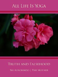 Обложка книги «All Life Is Yoga: Truth and Falsehood»