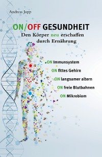 Обложка книги «ON / OFF GESUNDHEIT - Den Körper neu erschaffen durch Ernährung»