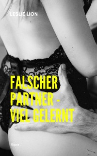 Обложка книги «Falscher Partner - viel gelernt - Band 1»