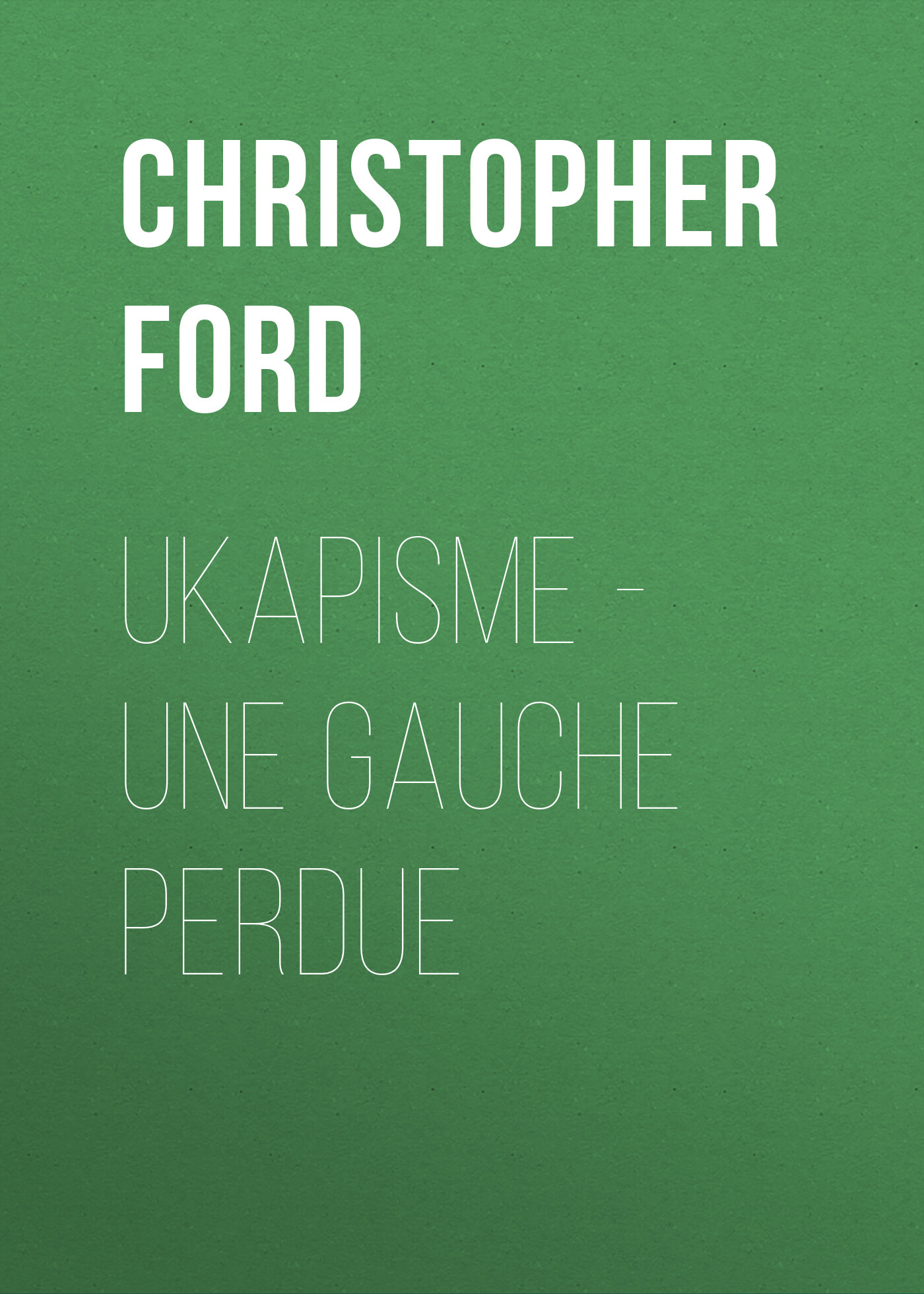 Обложка книги «UKAPISME - Une Gauche perdue»