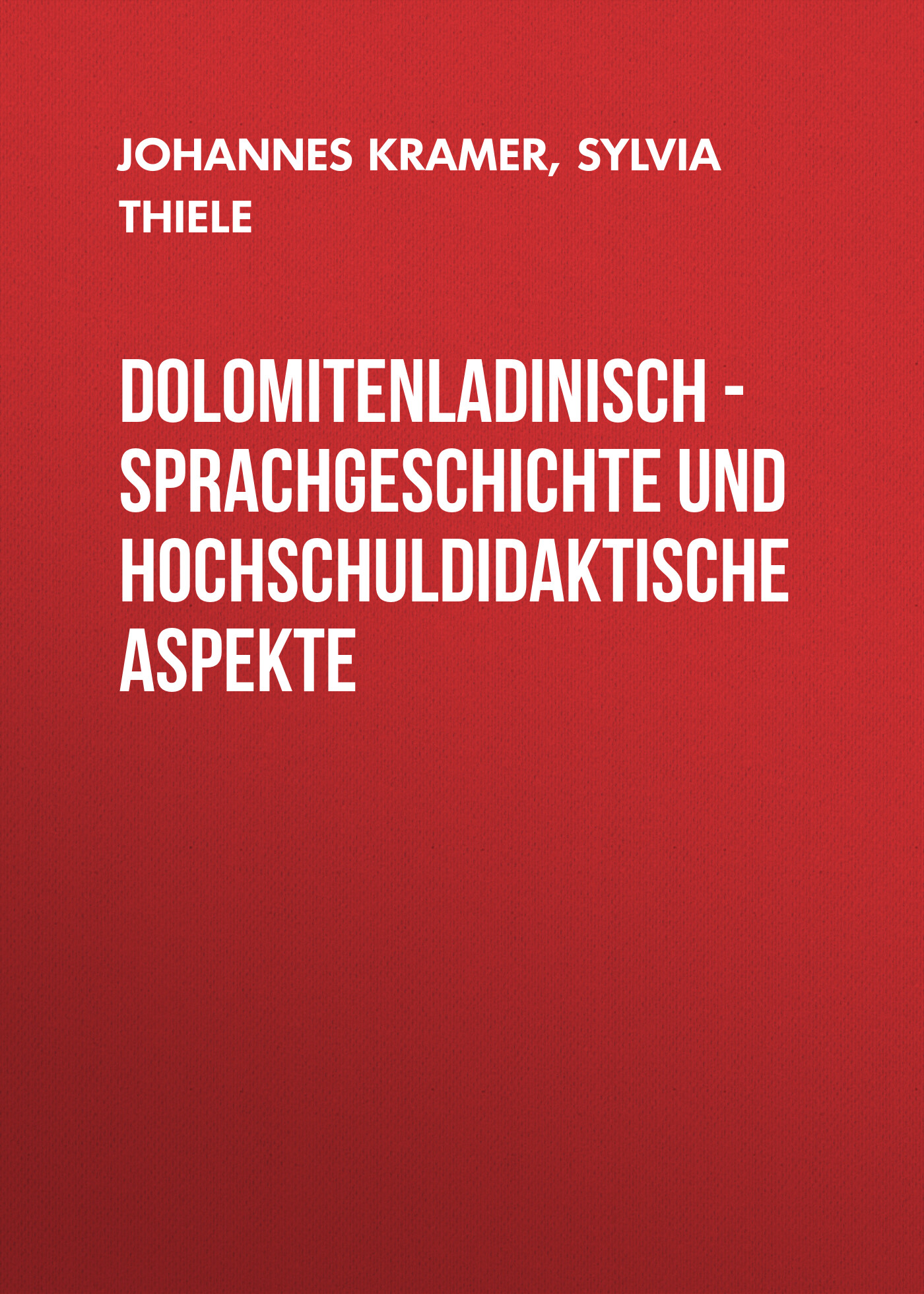 Обложка книги «Dolomitenladinisch - Sprachgeschichte und hochschuldidaktische Aspekte»