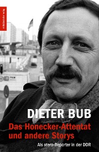 Обложка книги «Das Honecker-Attentat und andere Storys»